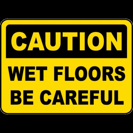 Caution Wet Floors Be Careful Sign