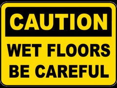 Caution Wet Floors Be Careful Sign