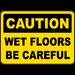 Caution Wet Floors Be Careful Sign